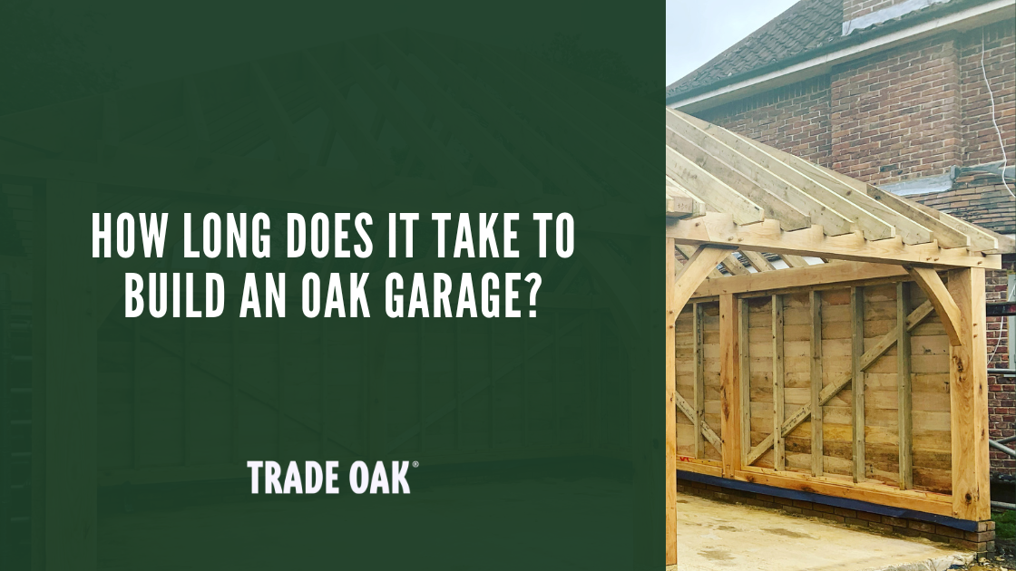 How Long Does it Take to Build an Oak Garage?
