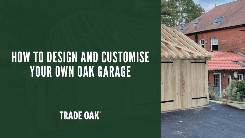 How to Design and Customise Your Own Oak Garage? | Trade Oak Building ...